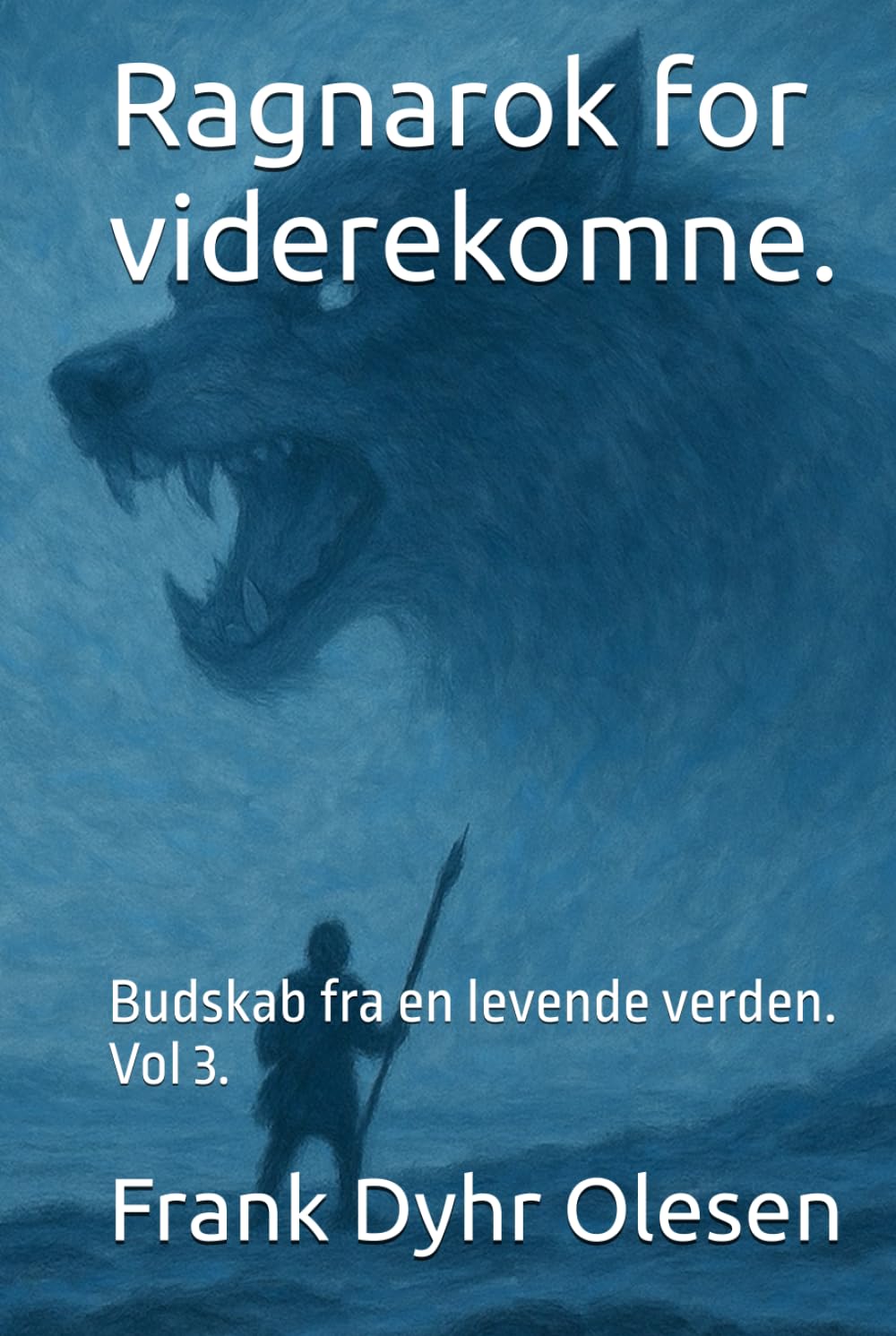 Ragnarok for viderekomne.: Budskab fra en levende verden.