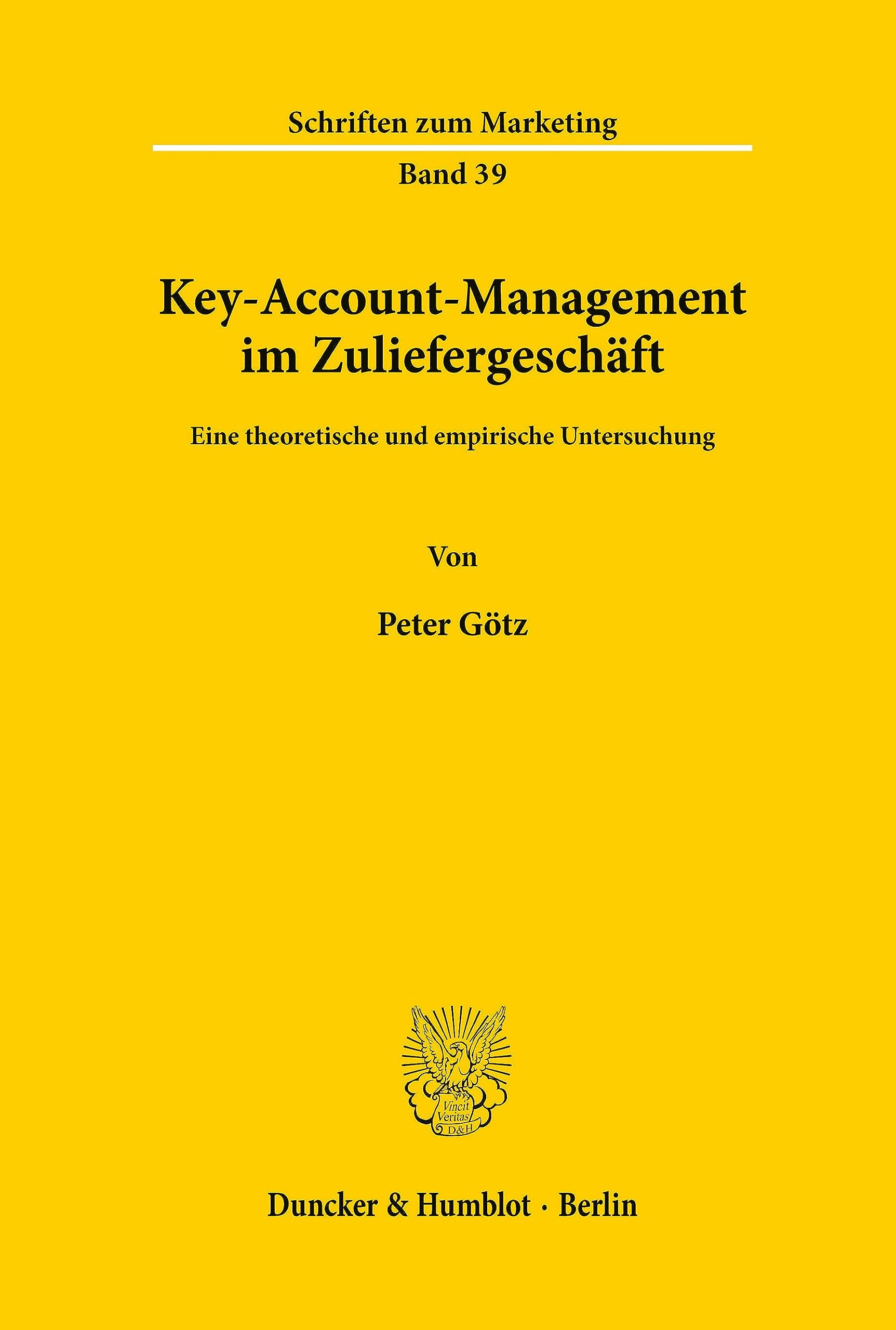 Key-Account-Management im Zuliefergeschäft.: Eine theoretische und empirische Untersuchung. (Schriften zum Marketing, Band 39)