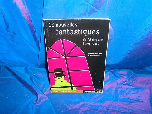 DIX NOUVELLES FANTASTIQUES DE L'ANTIQUITE A NOS JOURS