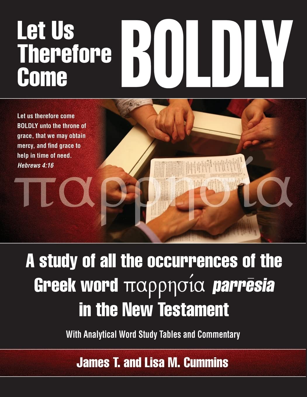 Let Us Therefore Come Boldly: A study of all the occurrences of the Greek word parresia in the New Testament