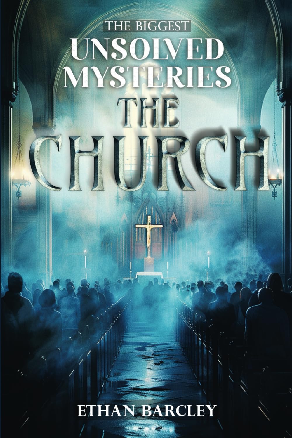 The Biggest Unsolved Mysteries: The Church: Jesus's Descendants, Unexplained Miracles, Artefacts of Power and more Secrets the Christian Church does .