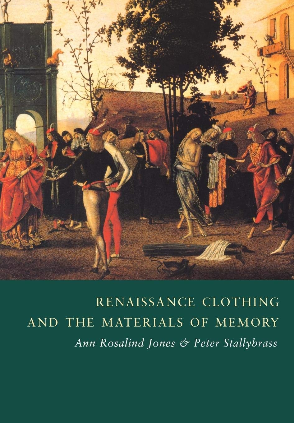 Renaissance Clothing and the Materials of Memory: 38 (Cambridge Studies in Renaissance Literature and Culture, Series Number 38)