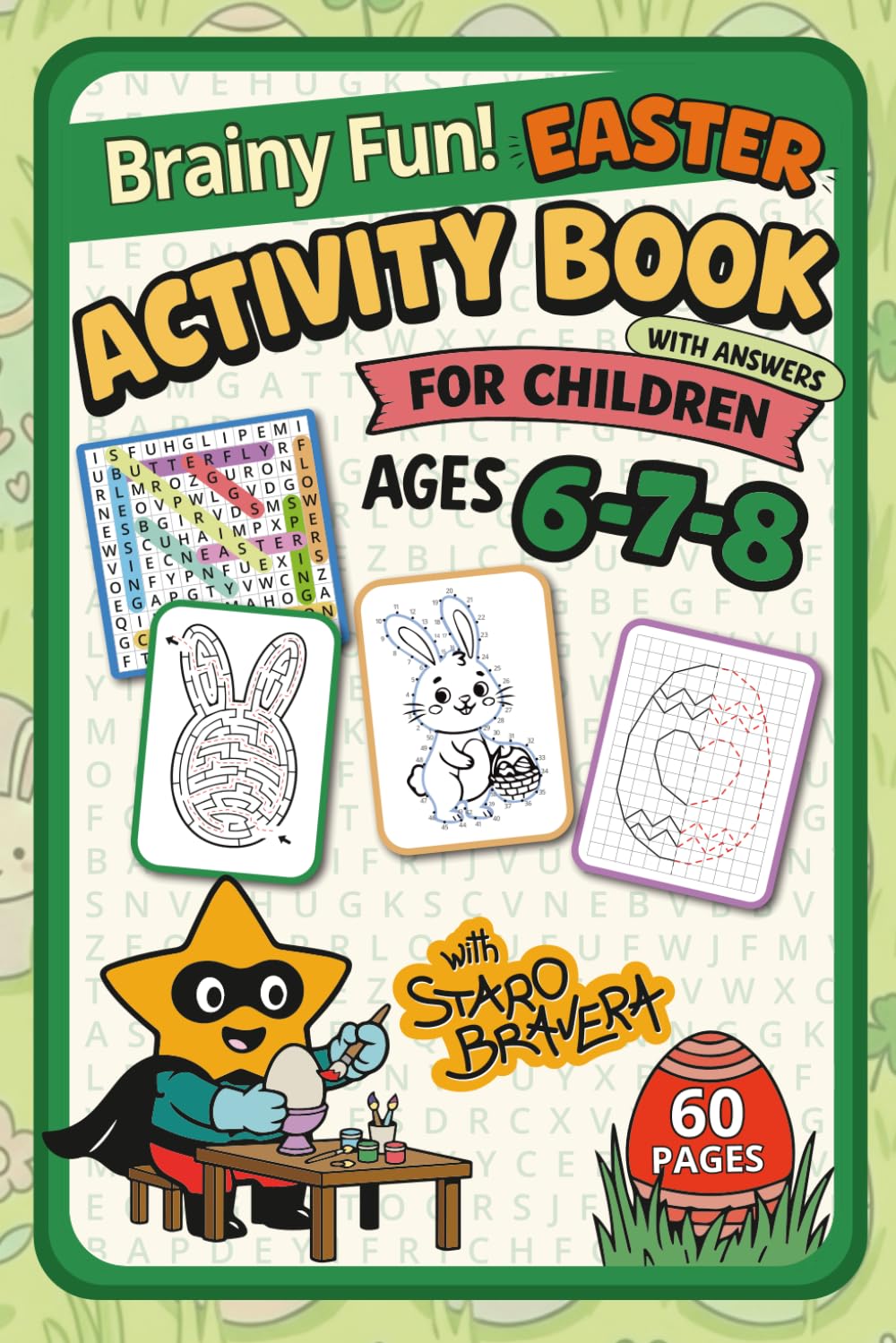 Brainy Fun! Easter Activity Book for Kids Ages 6-8 with Staro Bravera: Easter Puzzles, Word Searches, Coloring Pages, Mazes, and More — Includes Answers and 60 Pages of Springtime Adventures