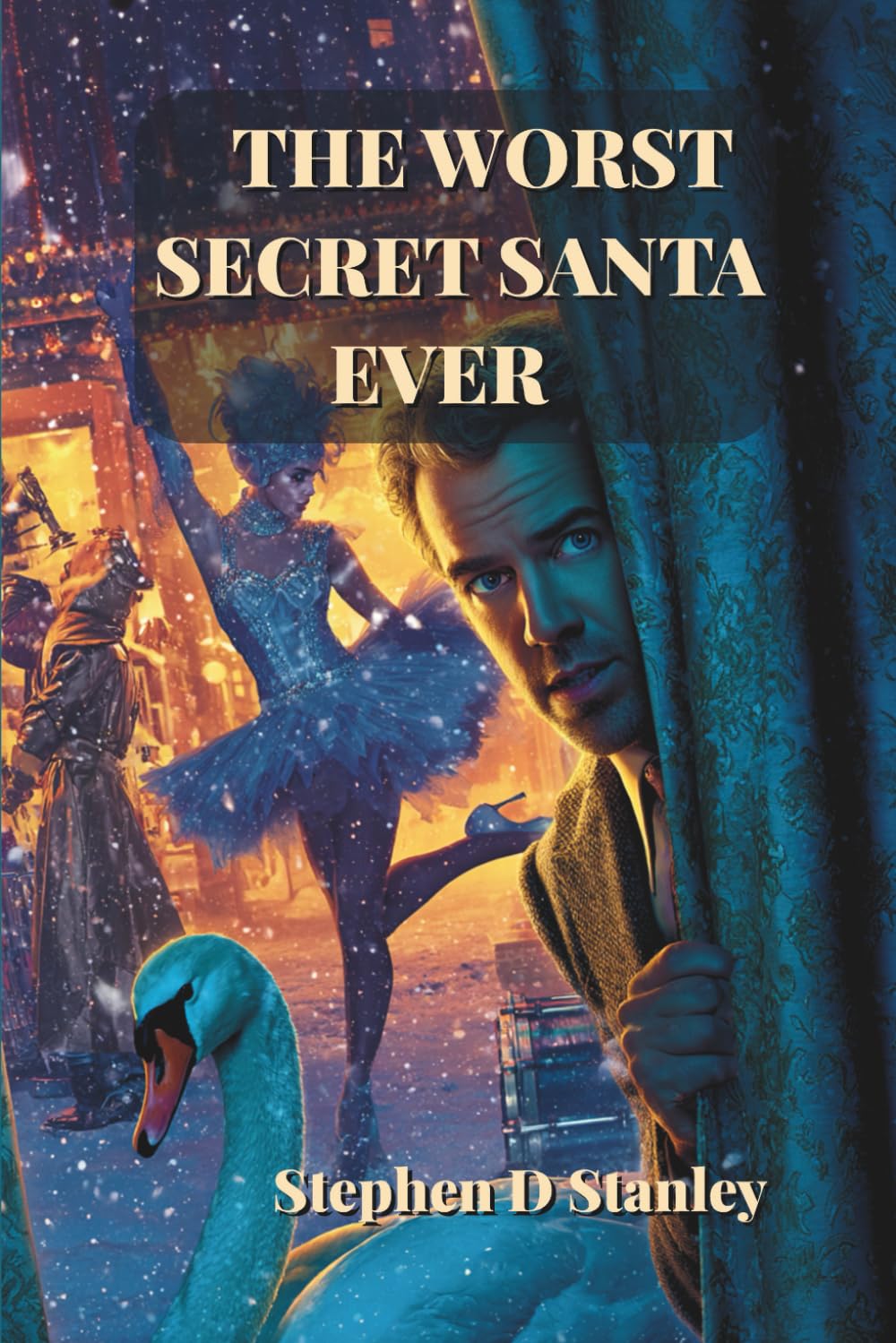 The Worst Secret Santa Ever: The Twelve Catastrophes of Stephen & Jane and a Dog Named Roo