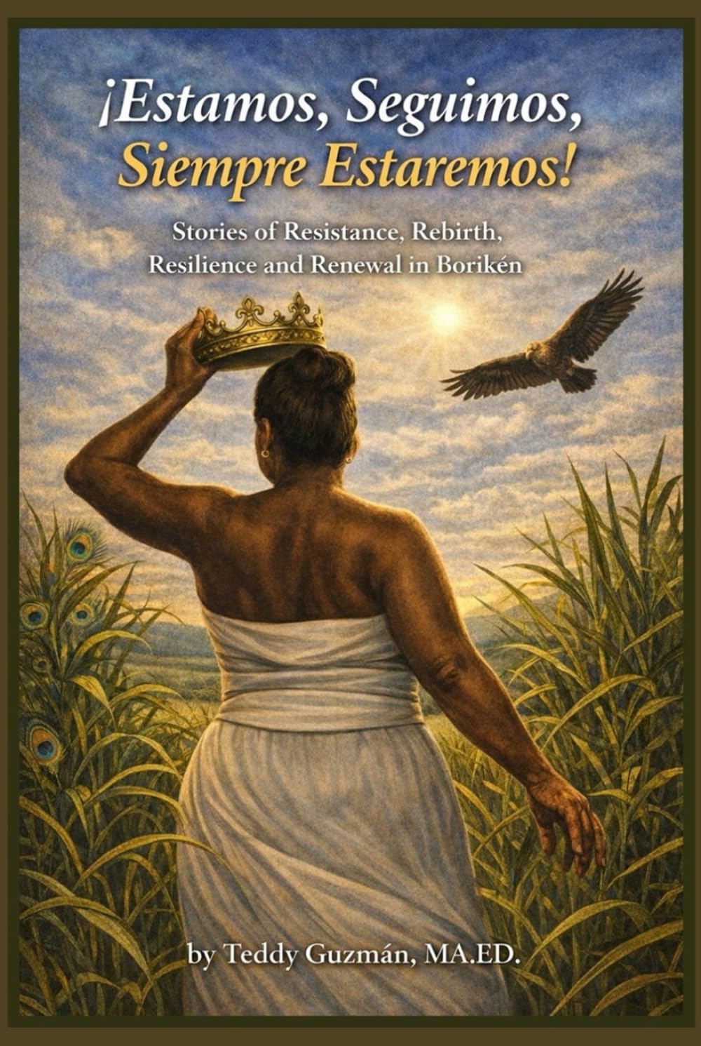 ¡Estamos, Seguimos, Siempre Estaremos!: Stories of Resistance, Rebirth, Resilience and Renewal in Borikén