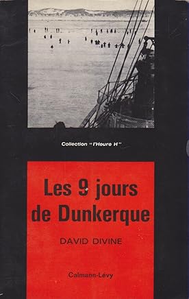 David Divine. Les Neuf jours de Dunkerque: eThe Nine days of Dunkirke, Traduit de l'anglais par Daniel Mauroc