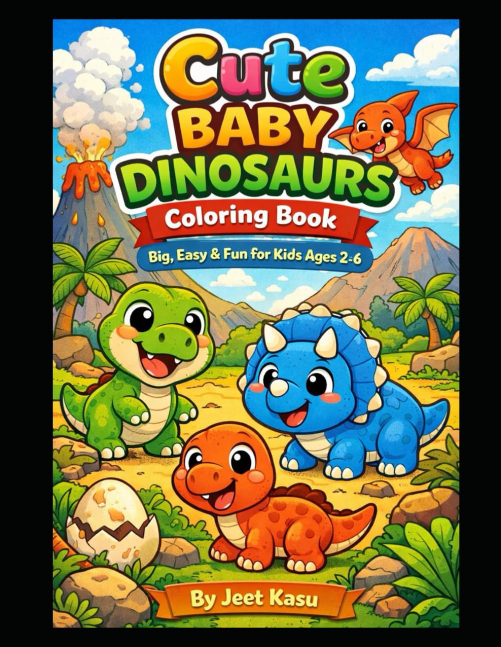 Cute Baby Dinosaurs Coloring Book: Big, Easy & Fun Coloring Pages for Toddlers (Ages 2–6)