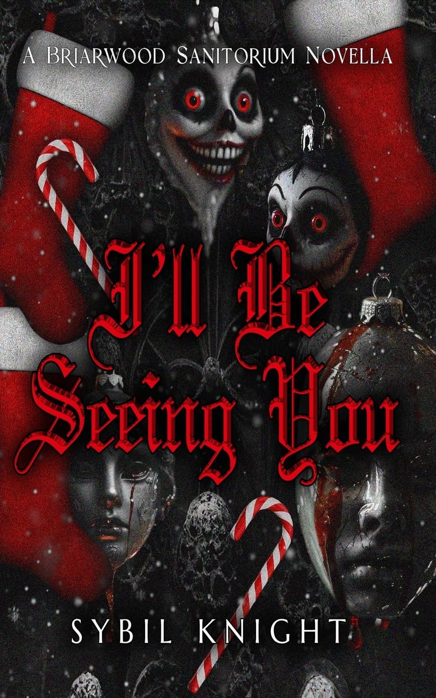 I'll Be Seeing You: A Briarwood Sanitorium Novella: Holiday Edition: A Briarwood Sanitorium Novella