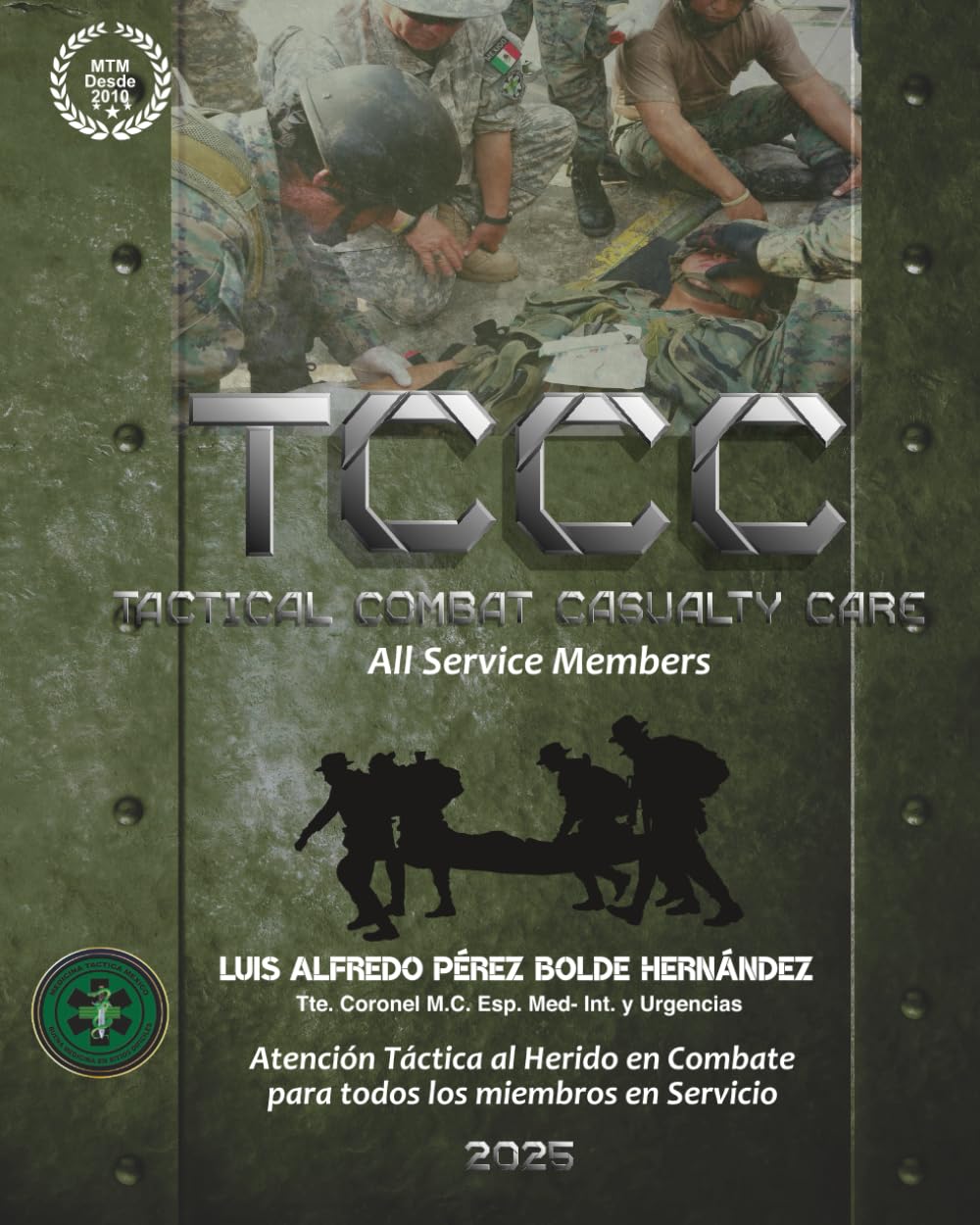 Atención Táctica al Herido en Combate Para Todos los Miembros en servicio.: TCCC-ASM (Tactical Combat Casualty Care - All Service Members).