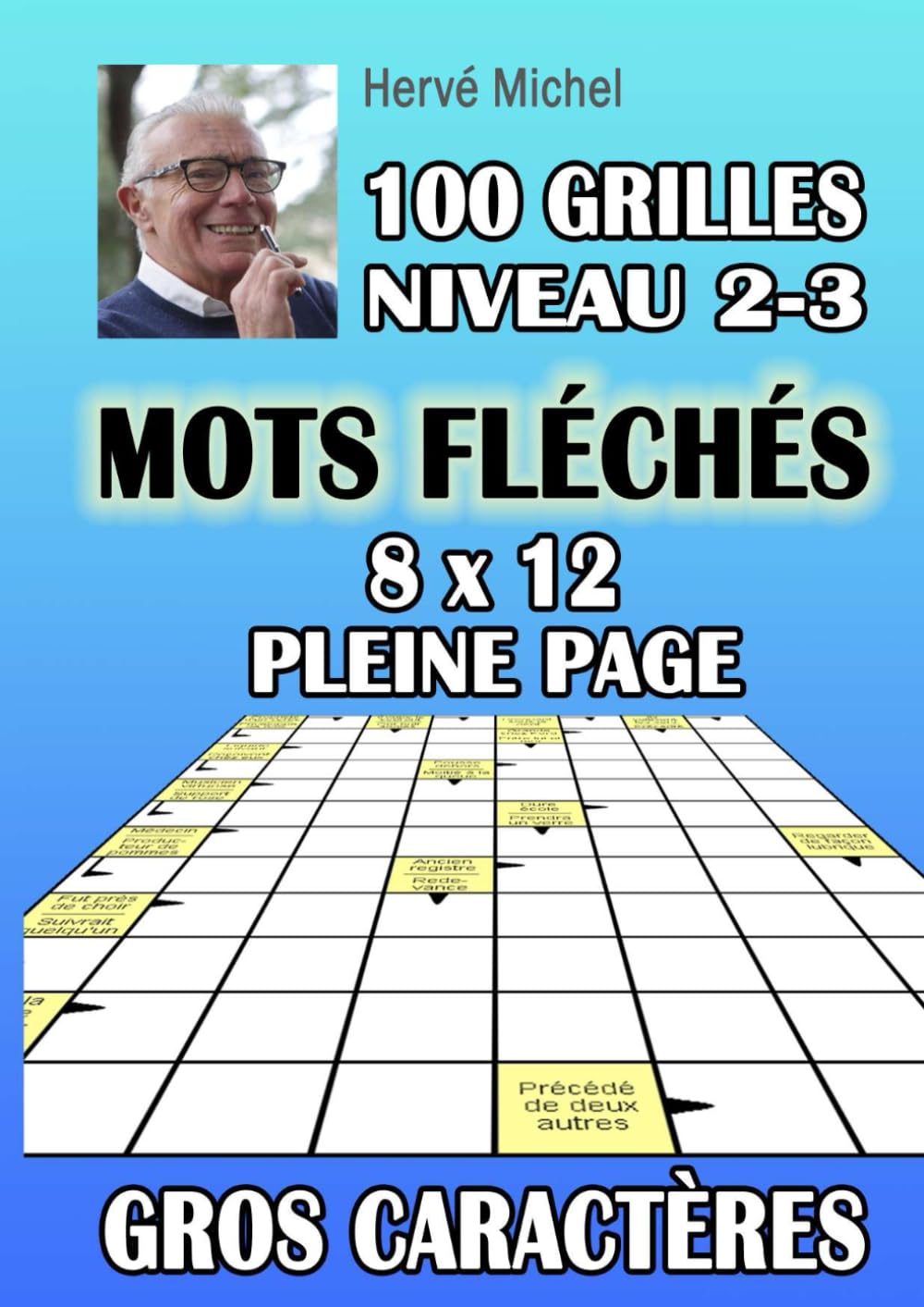 MOTS FLÉCHÉS GROS CARACTÈRES << PLEINE PAGE>>: 100 grilles niveau 2-3 avec solutions