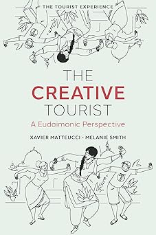 The Creative Tourist: A Eudaimonic Perspective (The Tourist Experience)-Wow! eBook