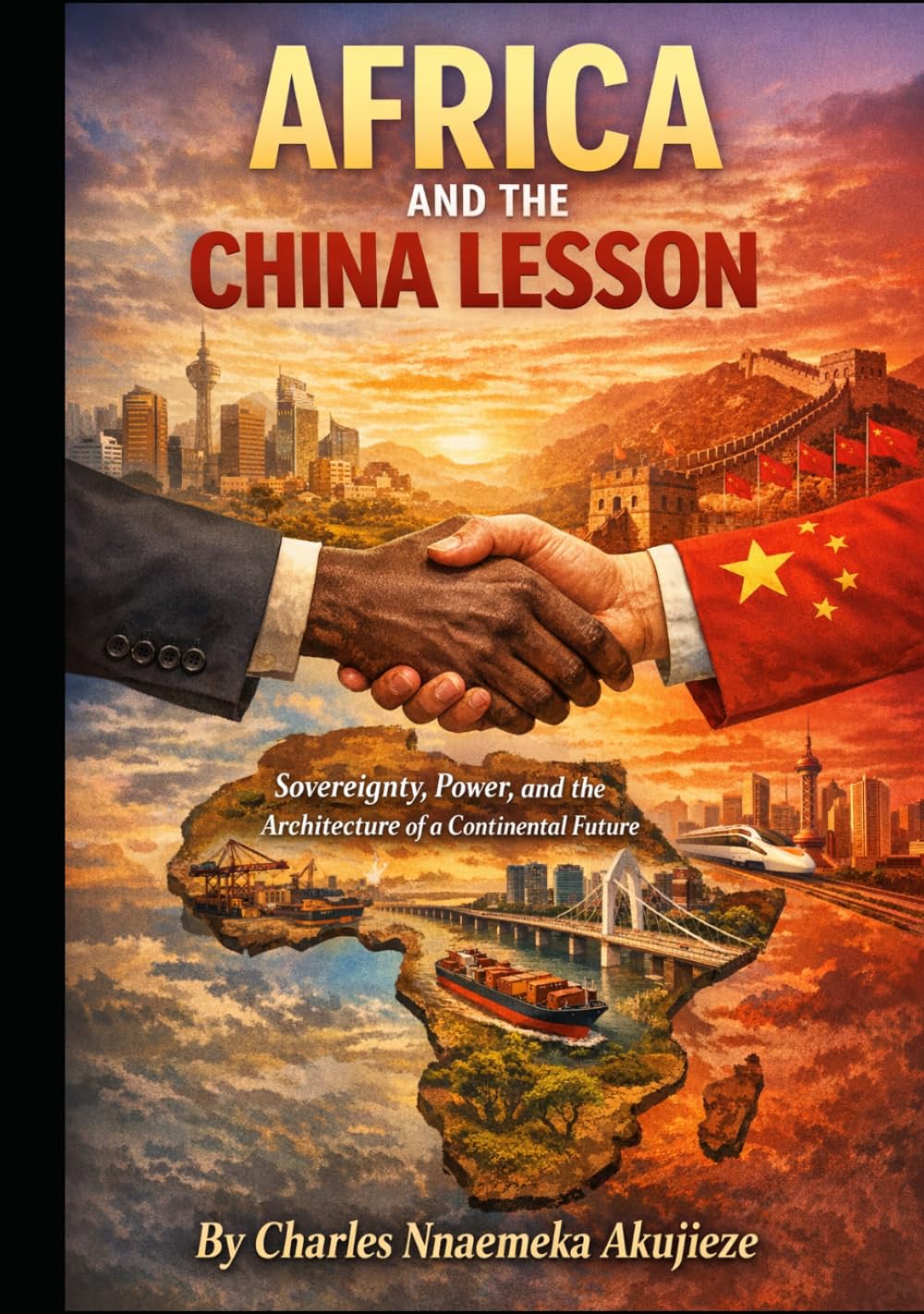 AFRICA AND THE CHINA LESSON: Sovereignty, Power, and the Architecture of a Continental Future
