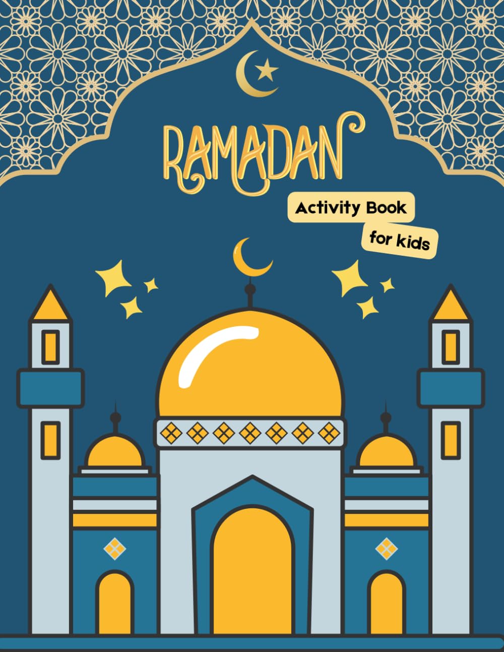 My First Ramadan: A Fun Activity Book for Kids: Coloring, Puzzles, and Fun Learning about Ramadan (Ramadan Series)