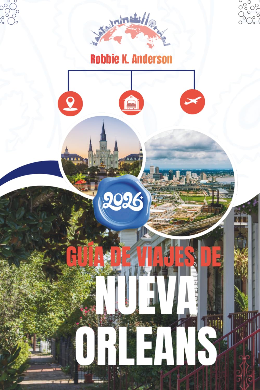 GUÍA DE VIAJES DE NUEVA ORLEANS 2026: Donde las noches se alargan y la ciudad nunca deja de cantar