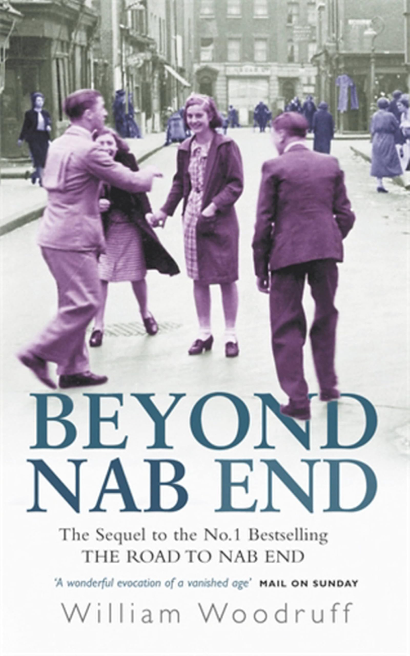 Beyond Nab End: The Sequel to The Road to Nab End-William Woodruff