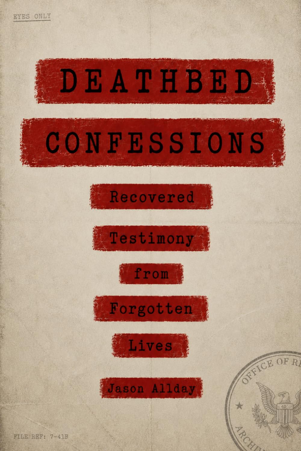 Deathbed Confessions: Recovered Testimony from Forgotten Lives