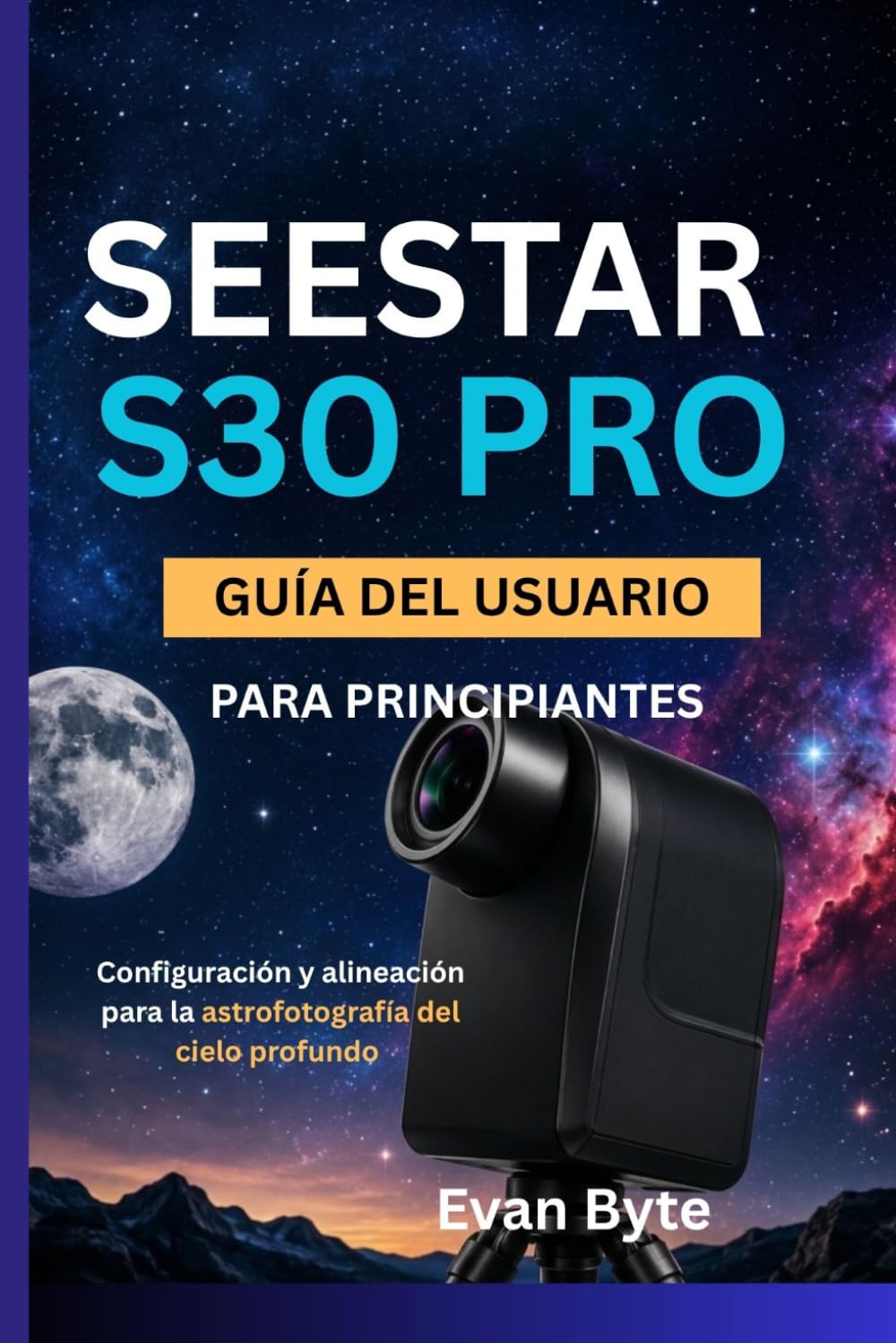 Seestar S30 Pro Guía del usuario para principiantes: Configuración y alineación para la astrofotografía del cielo profundo