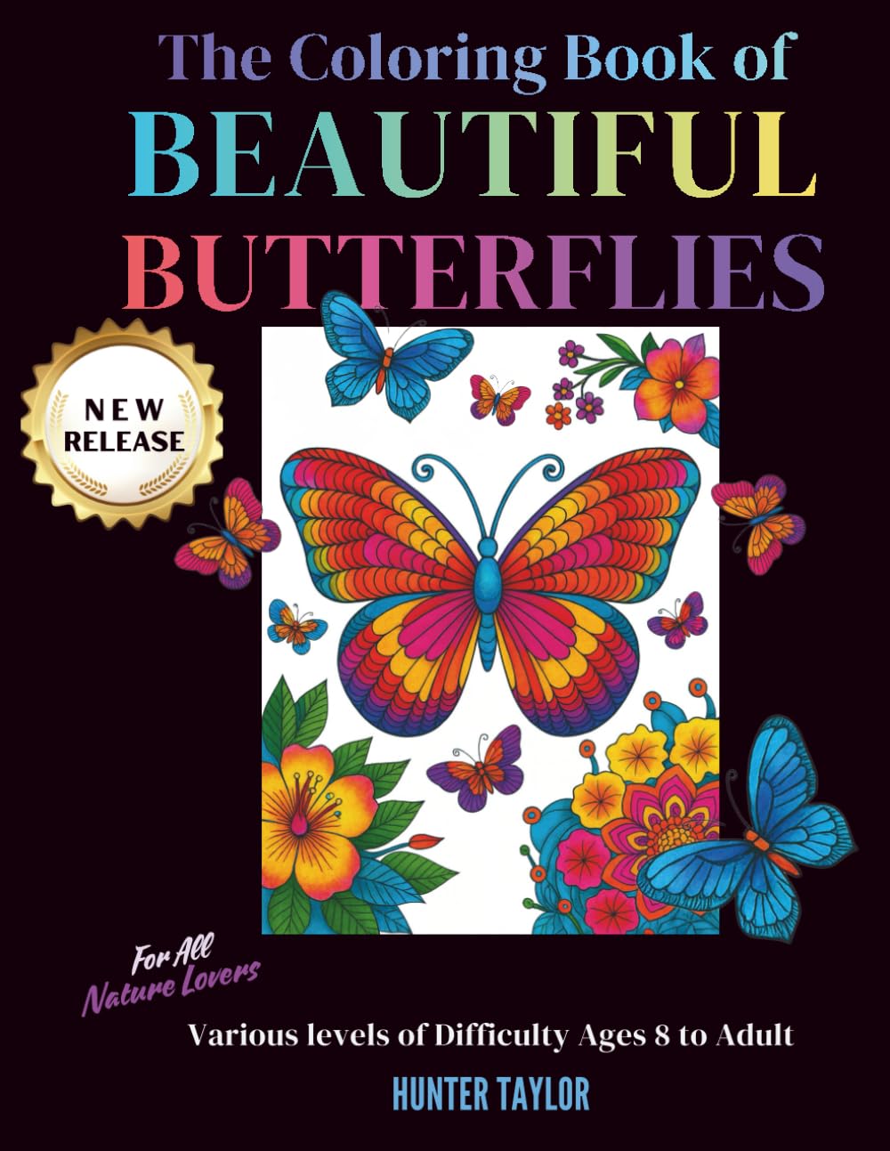 The Coloring Book of Beautiful Butterflies: For Nature Lovers of all Ages