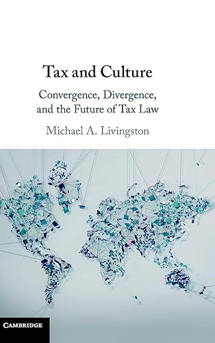 Cambridge Tax and Culture Book - Hardback - 19 March 2020: Convergence, Divergence, and the Future of Tax Law