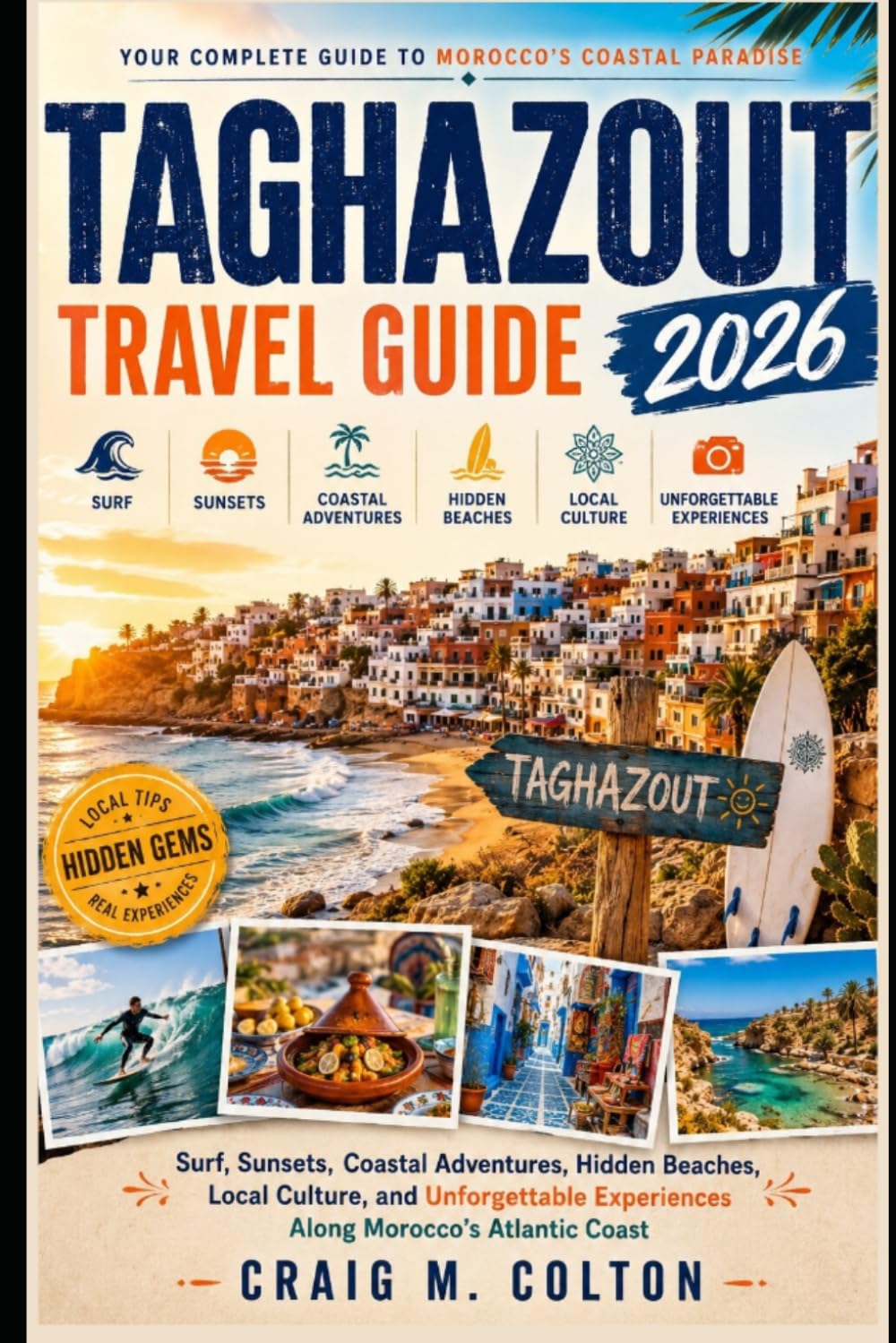 Taghazout Travel Guide 2026: Surf, Sunsets, Coastal Adventures, Hidden Beaches, Local Culture, and Unforgettable Experiences Along Morocco’s Atlantic Coast