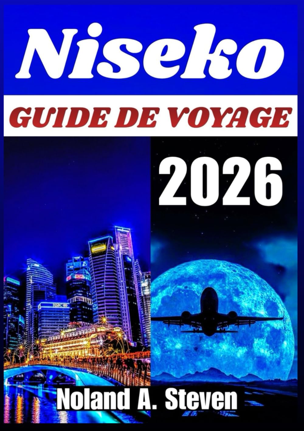 NISEKO GUIDE DE VOYAGE 2026: Neige poudreuse et sources chaudes Séjours village, randonnées, cuisine, et planification