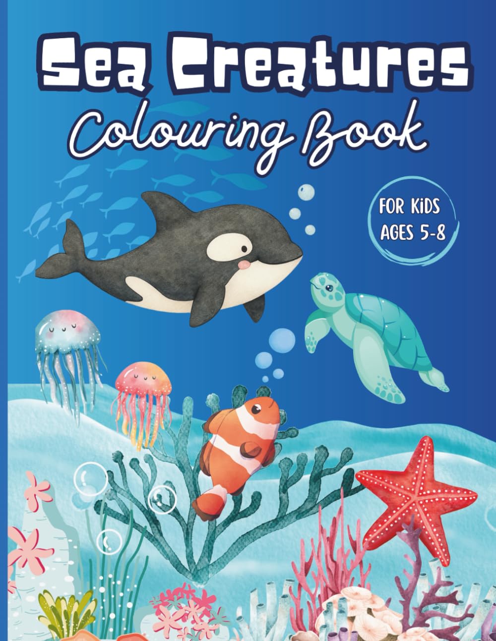 Sea Creatures Colouring Book: For Kids Age 5-8