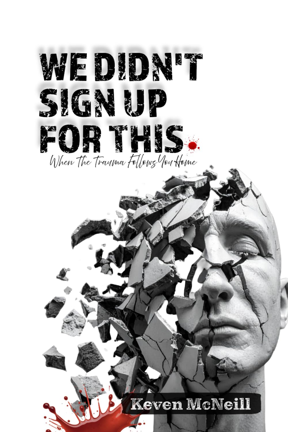 We Didn't Sign Up For This.: When Trauma Follows You Home