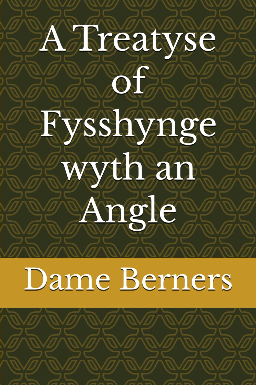 A Treatyse of Fysshynge wyth an Angle (Classic British Angling Library)