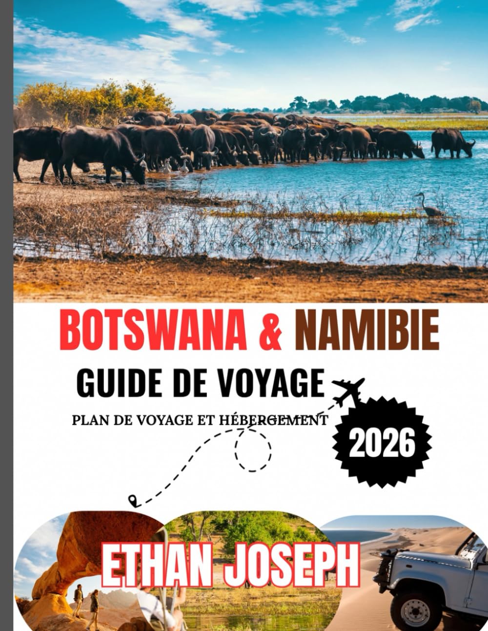 BOTSWANA&NAMIBIE GUIDE DE VOYAGE 2026: Le moment idéal pour voyager, les destinations incontournables et les informations essentielles à connaître avant votre voyage