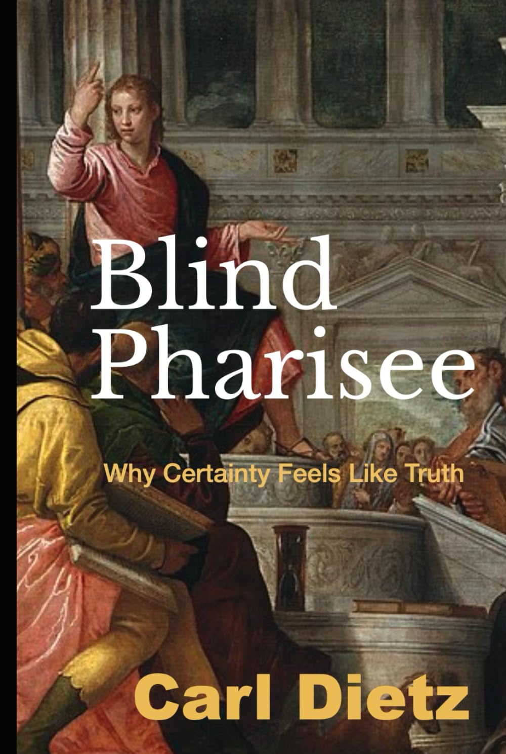 Blind Pharisee: Why Certainty Feels Like Truth
