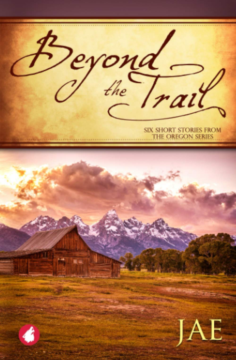 Beyond the Trail. Six Short Stories (Oregon)
