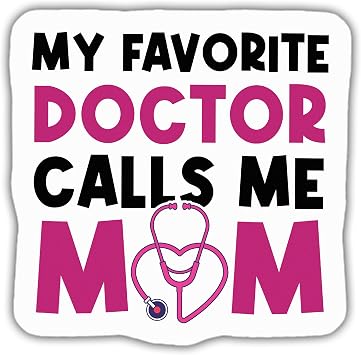 Doctor Stickers Doctor Decals My Favorite Doctor Calls Me Mom Funny Vinyl Stickers, Weather-Resistant Sticker for Water Bottles, Laptop, Window, Car Size 4"