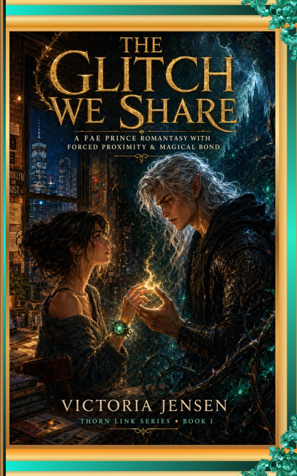 The Glitch We Share: A Fae Prince Romantasy with Forced Proximity, Magical Bond & He Falls First (Thorn Link Series Book 1) (Thorn Link Romantasy series)
