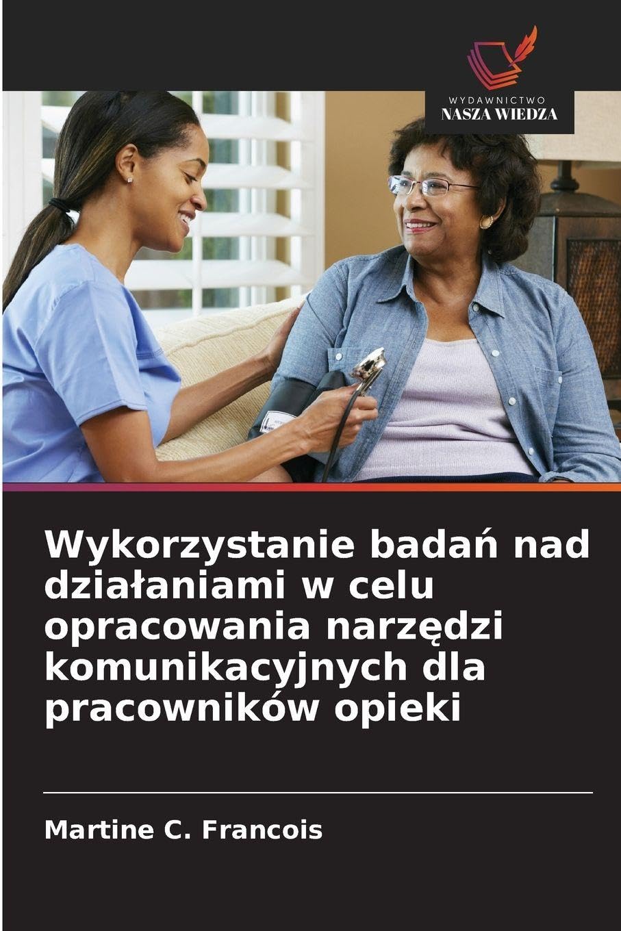 Wykorzystanie badań nad dzialaniami w celu opracowania narzędzi komunikacyjnych dla pracowników opieki
