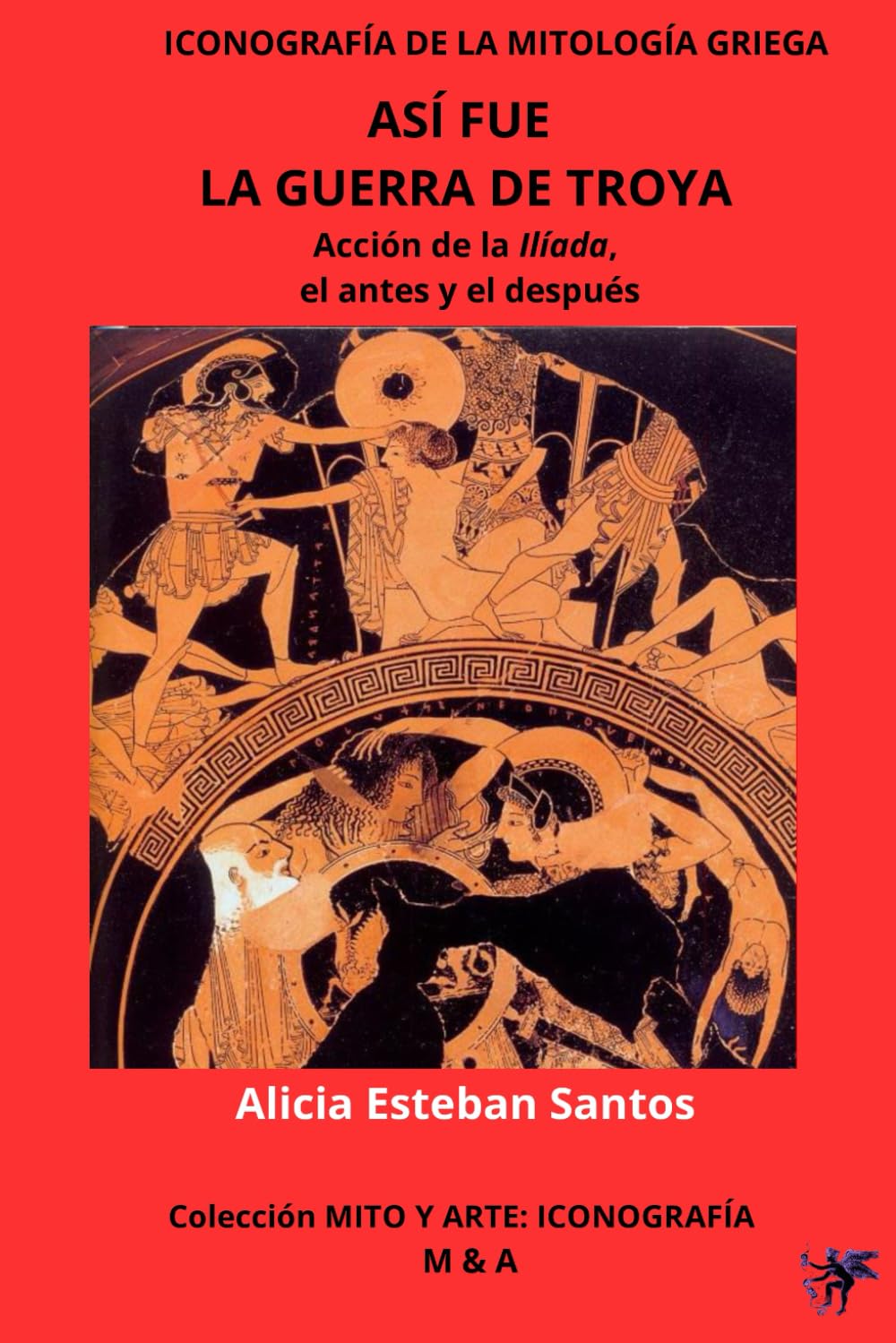 Así fue la guerra de Troya. Acción de la Ilíada, el antes y el después: ICONOGRAFÍA DE LA MITOLOGÍA GRIEGA