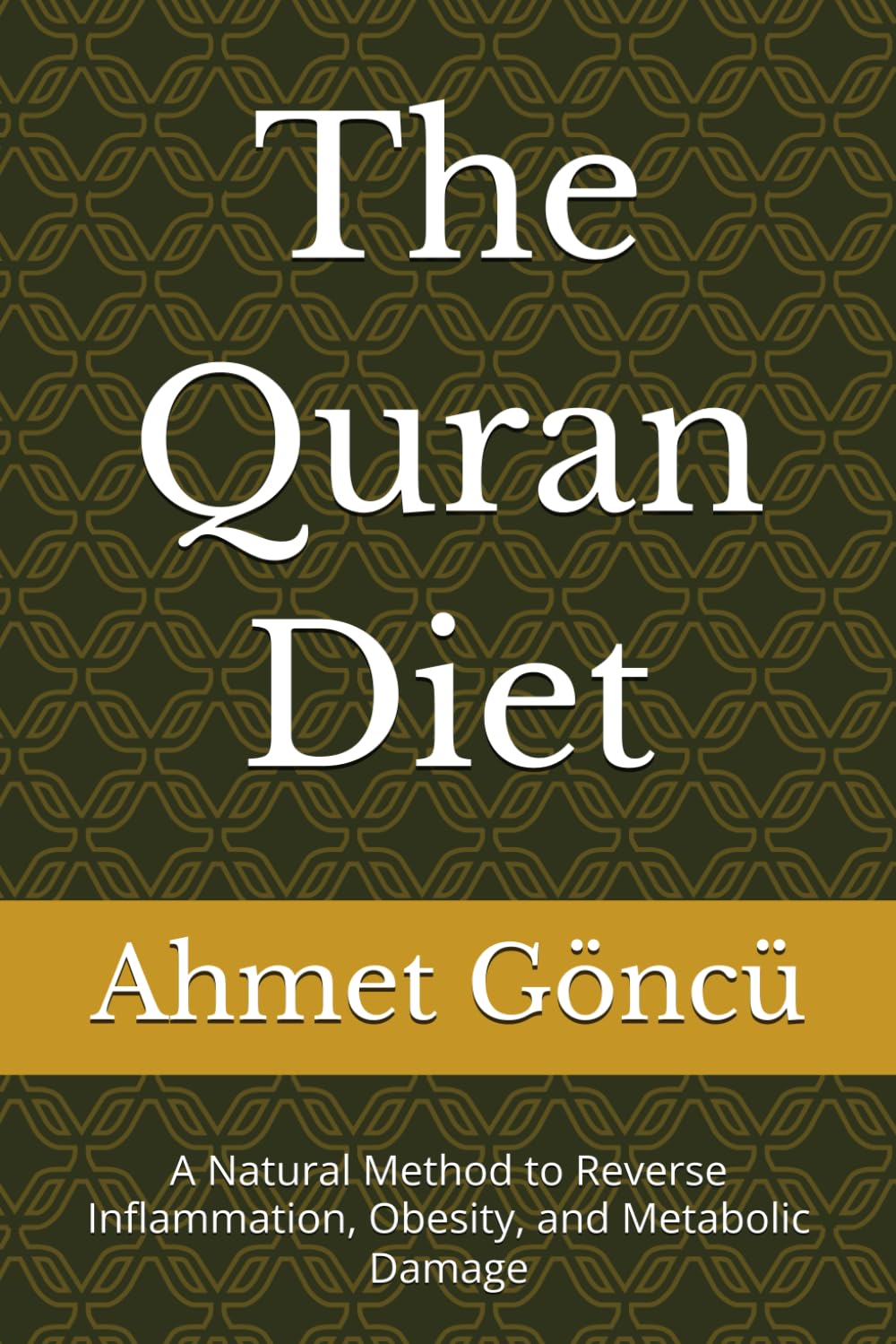 The Quran Diet: A Natural Method to Reverse Inflammation, Obesity, and Metabolic Damage (The Quran Series)