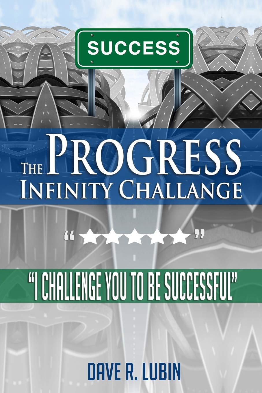 The progress Infinity Challenge: I Challenge You to be Successful (progress Infinity series Book 1)