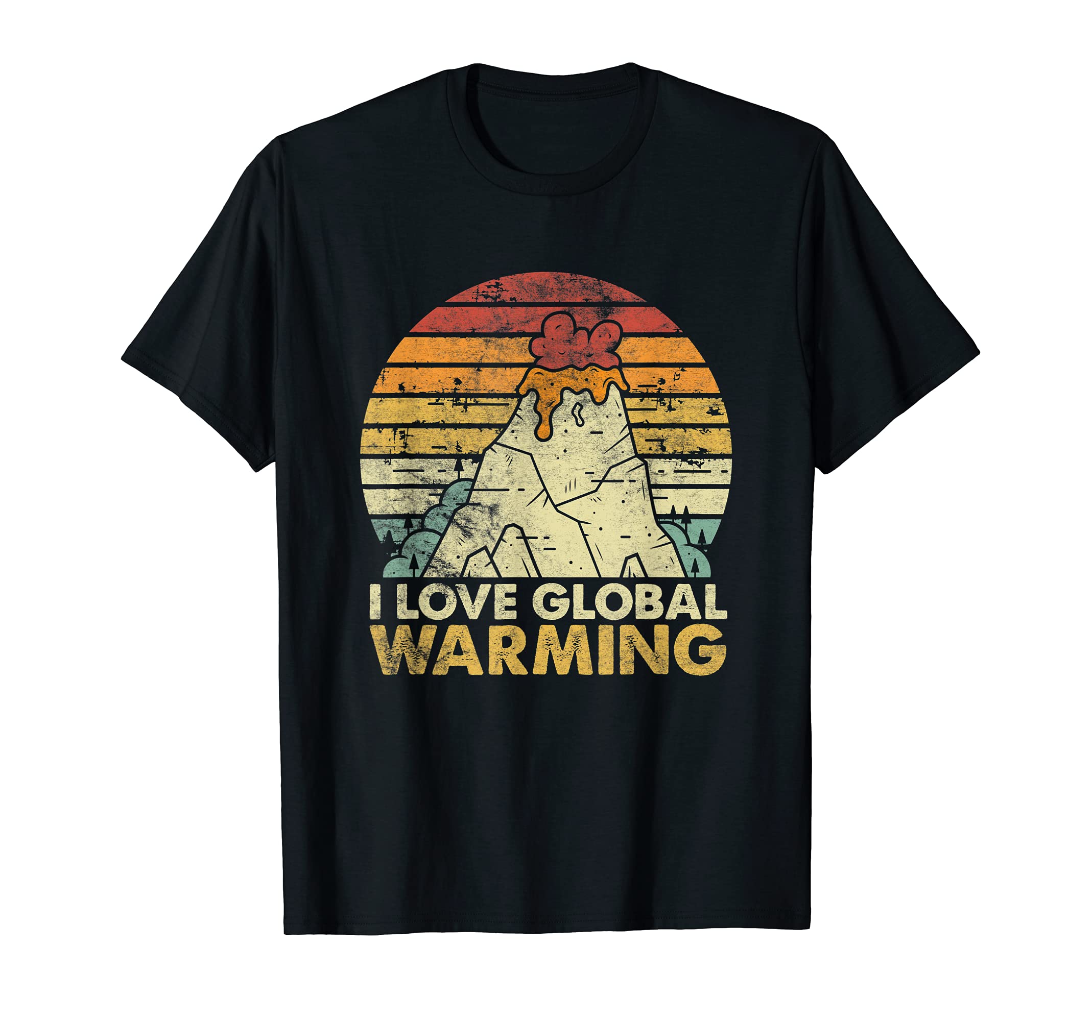 Sarcastic Anti Global Warming ApparelI Love Global Warming Funny Anti-Climate Change Apparel T-Shirt
