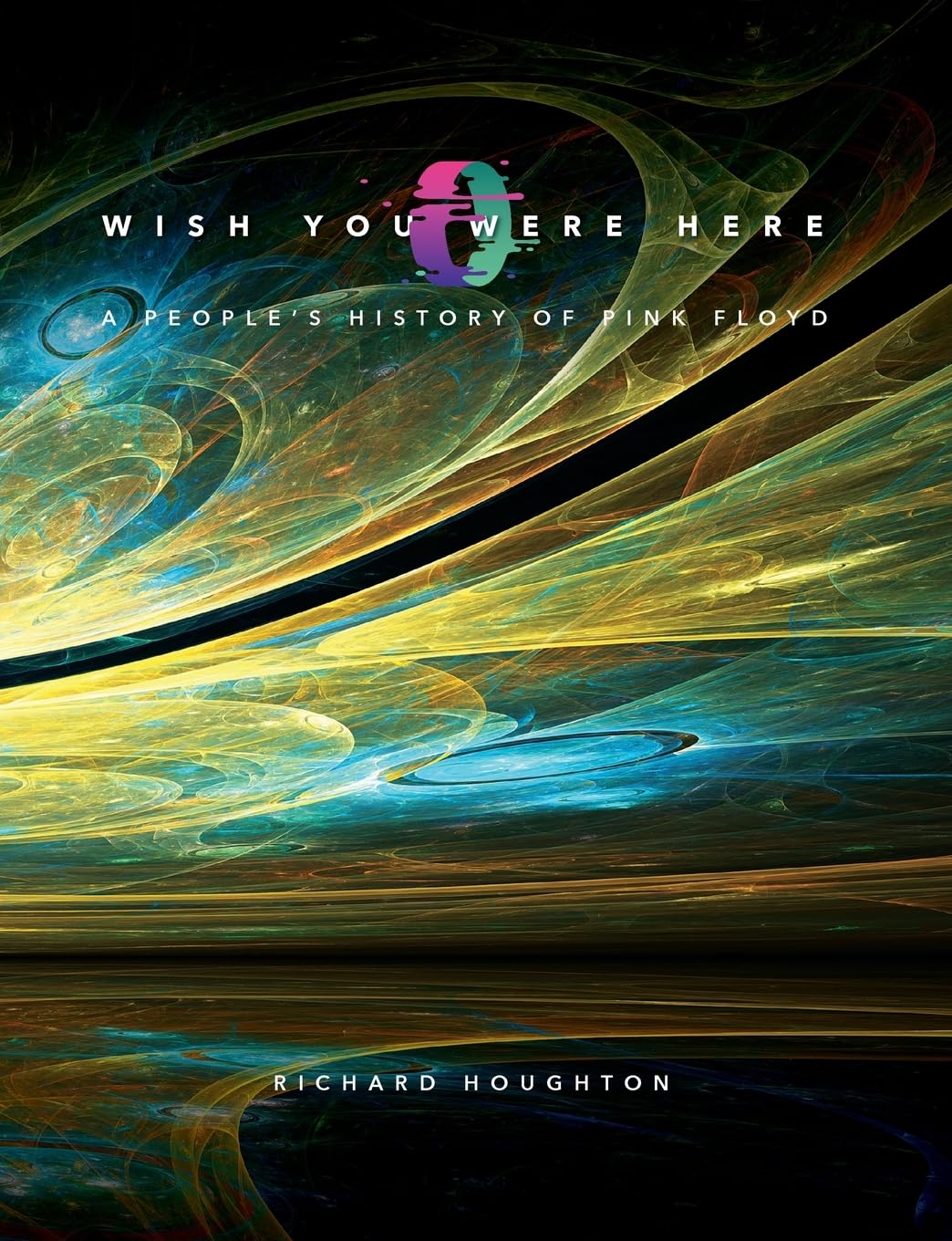 Wish You Were Here: A People's History of Pink Floyd
