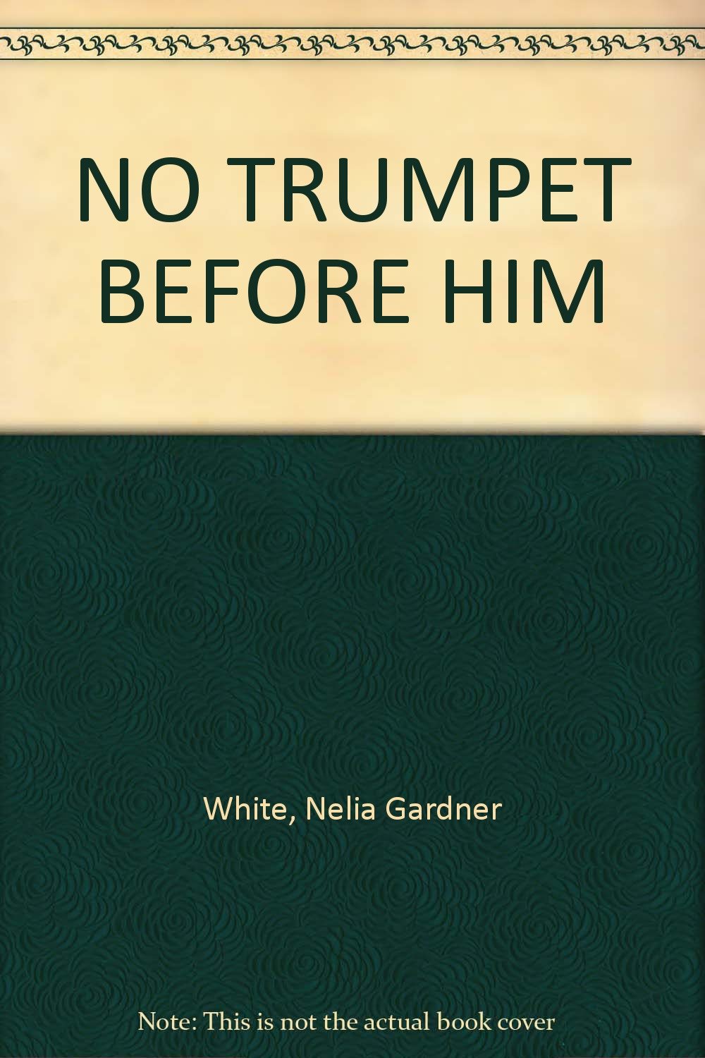 No Trumpet Before Him White, Nelia Gardner Books
