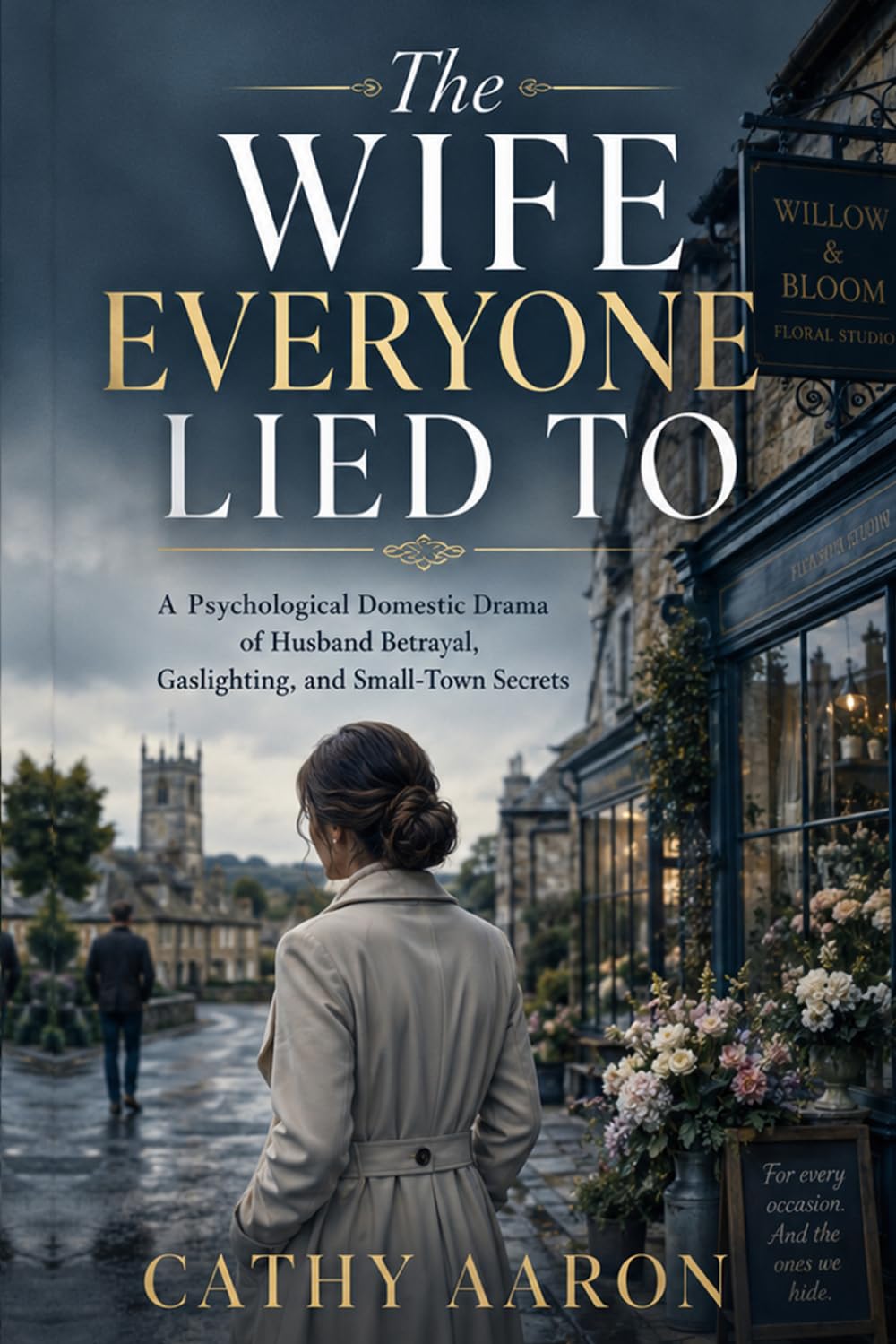 The Wife Everyone Lied To: A Psychological Domestic Drama of Husband Betrayal, Gaslighting, and Small-Town Secrets