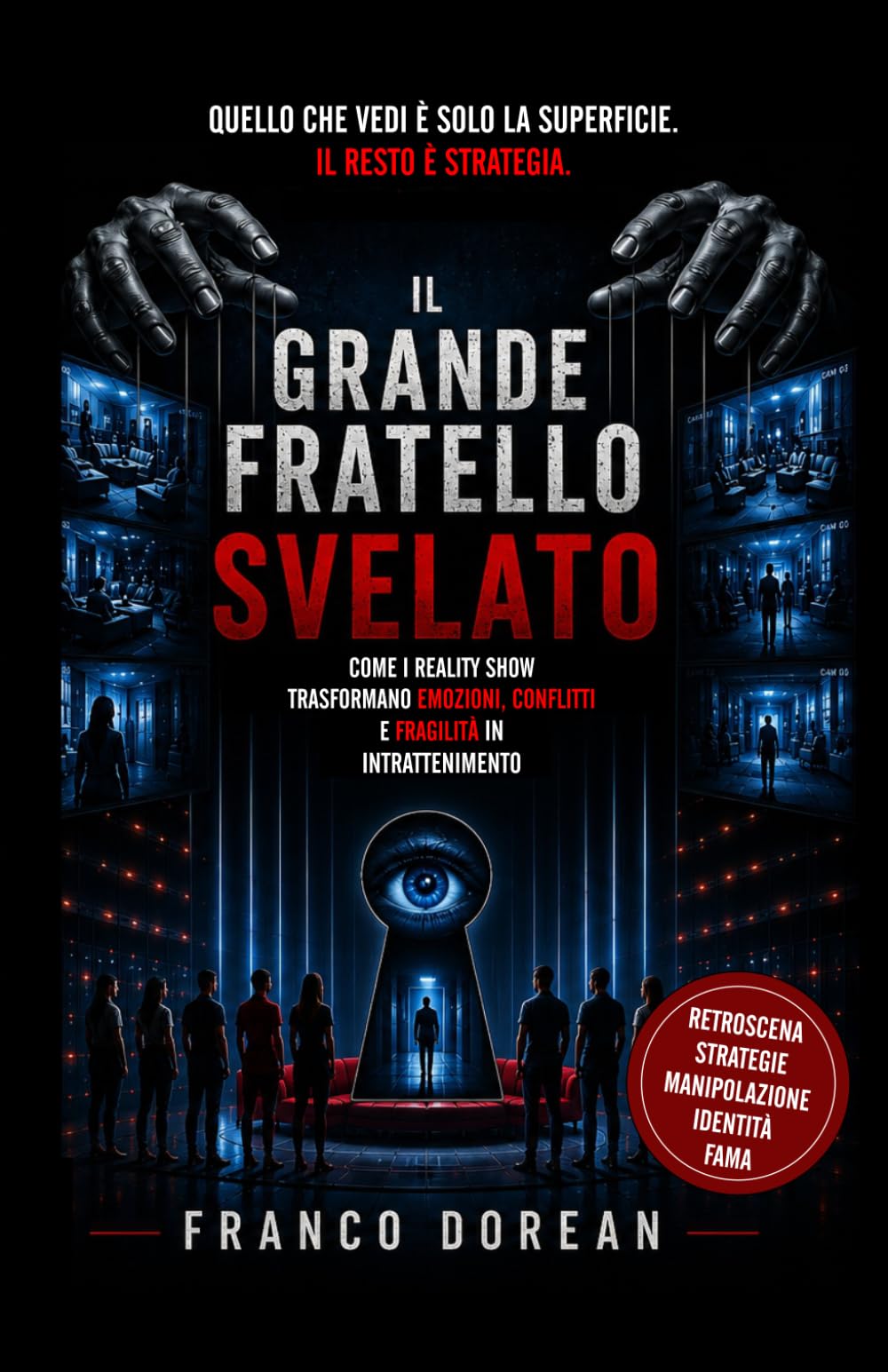 Il Grande Fratello Svelato: Come i reality show trasformano emozioni, conflitti e fragilità in intrattenimento