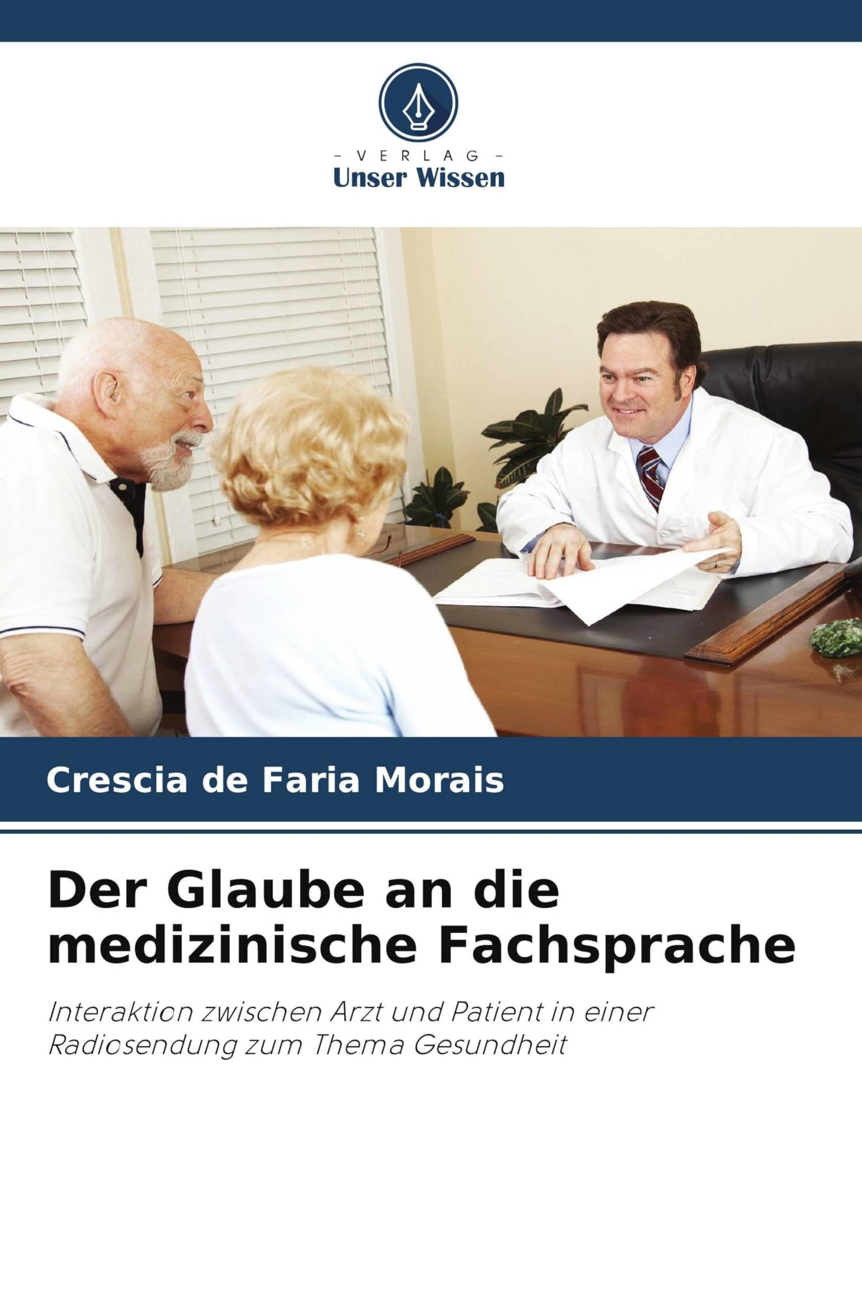 Der Glaube an die medizinische Fachsprache: Interaktion zwischen Arzt und Patient in einer Radiosendung zum Thema Gesundheit