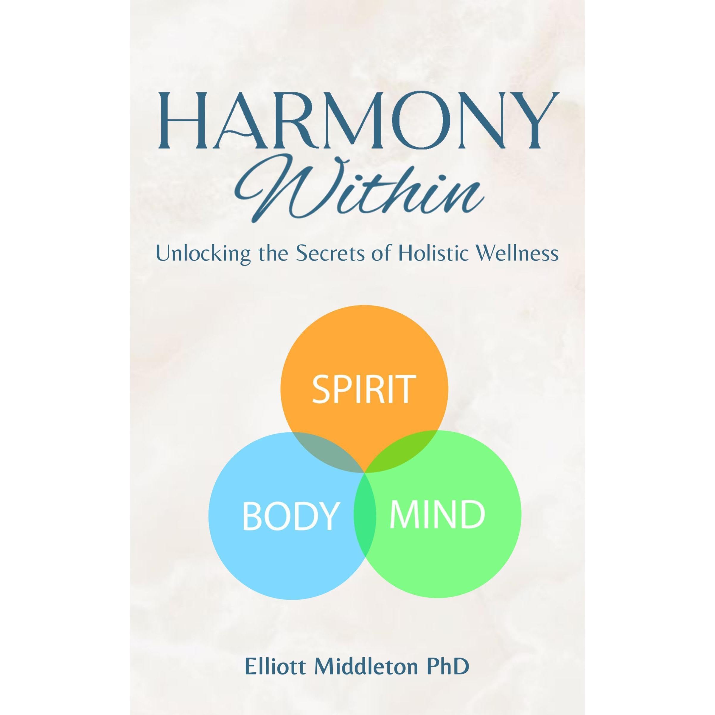 Harmony Within: Unlocking the Secrets of Holistic Wellness