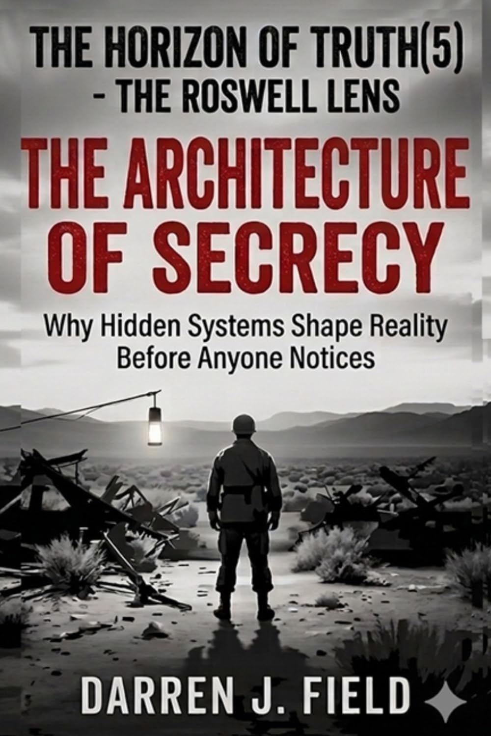 The Horizon of Truth(5) - The Roswell Lens: The Architecture of Secrecy