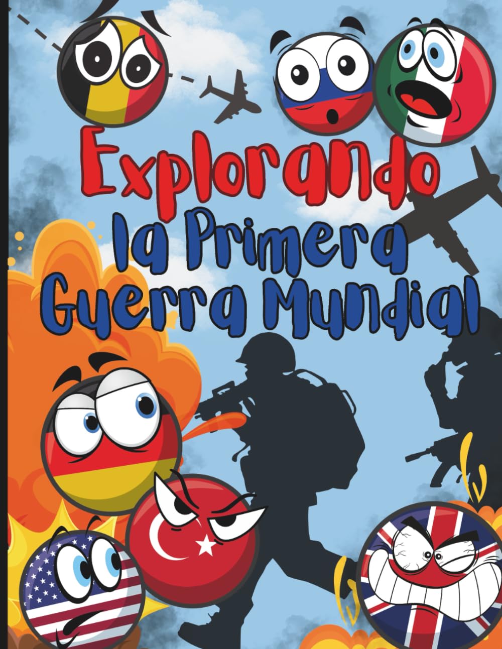 Explorando la Primera Guerra Mundial: Historia ilustrada para niños: mapas, banderas, batallas y curiosidades de 1914–1918.