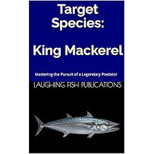 Target Species King Mackerel Mastering the Pursuit of a Legendary Predator