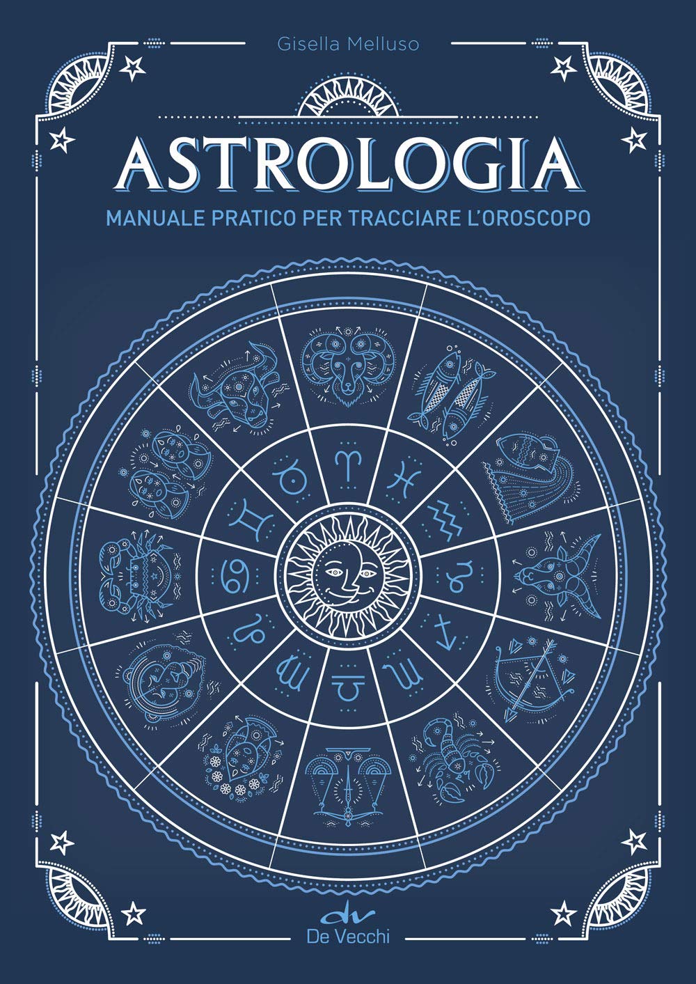 Astrologia: Manuale pratico per tracciare l'oroscopo (Astrologia e divinazione)