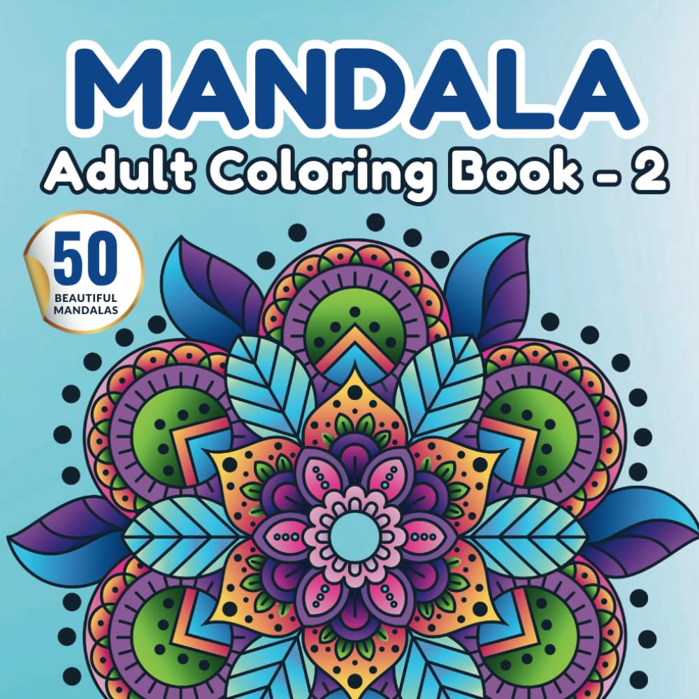 50 Beautiful Mandala Patterns: A Relaxing Adult Coloring Book with Floral and Abstract Designs: Perfect for Unwinding, Creativity, and Inner Calm