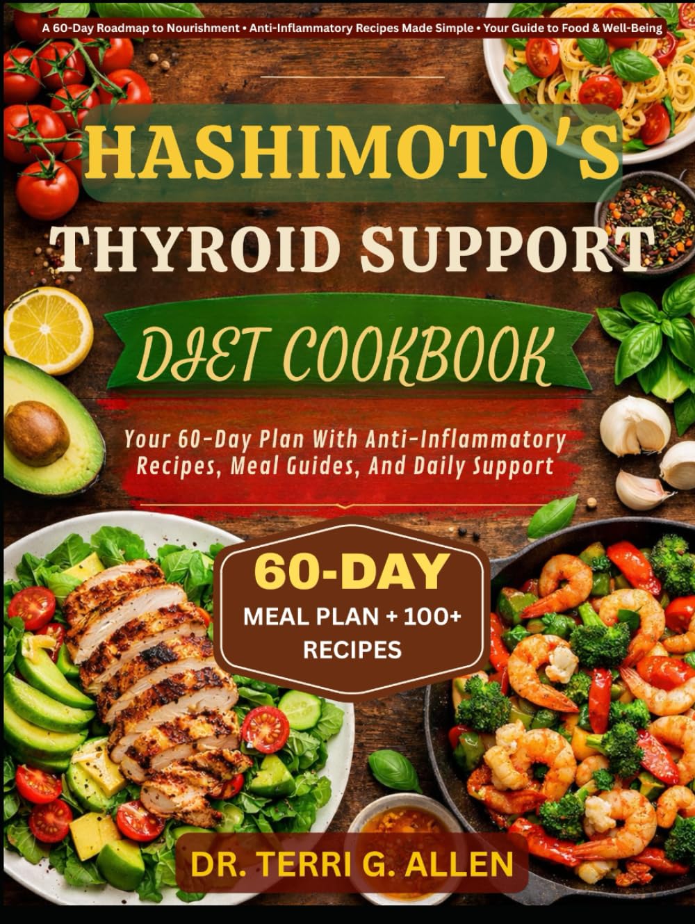 HASHIMOTO'S THYROID SUPPORT DIET COOKBOOK: Your 60-Day Plan With Anti-Inflammatory Recipes, Meal Guides, And Daily Support
